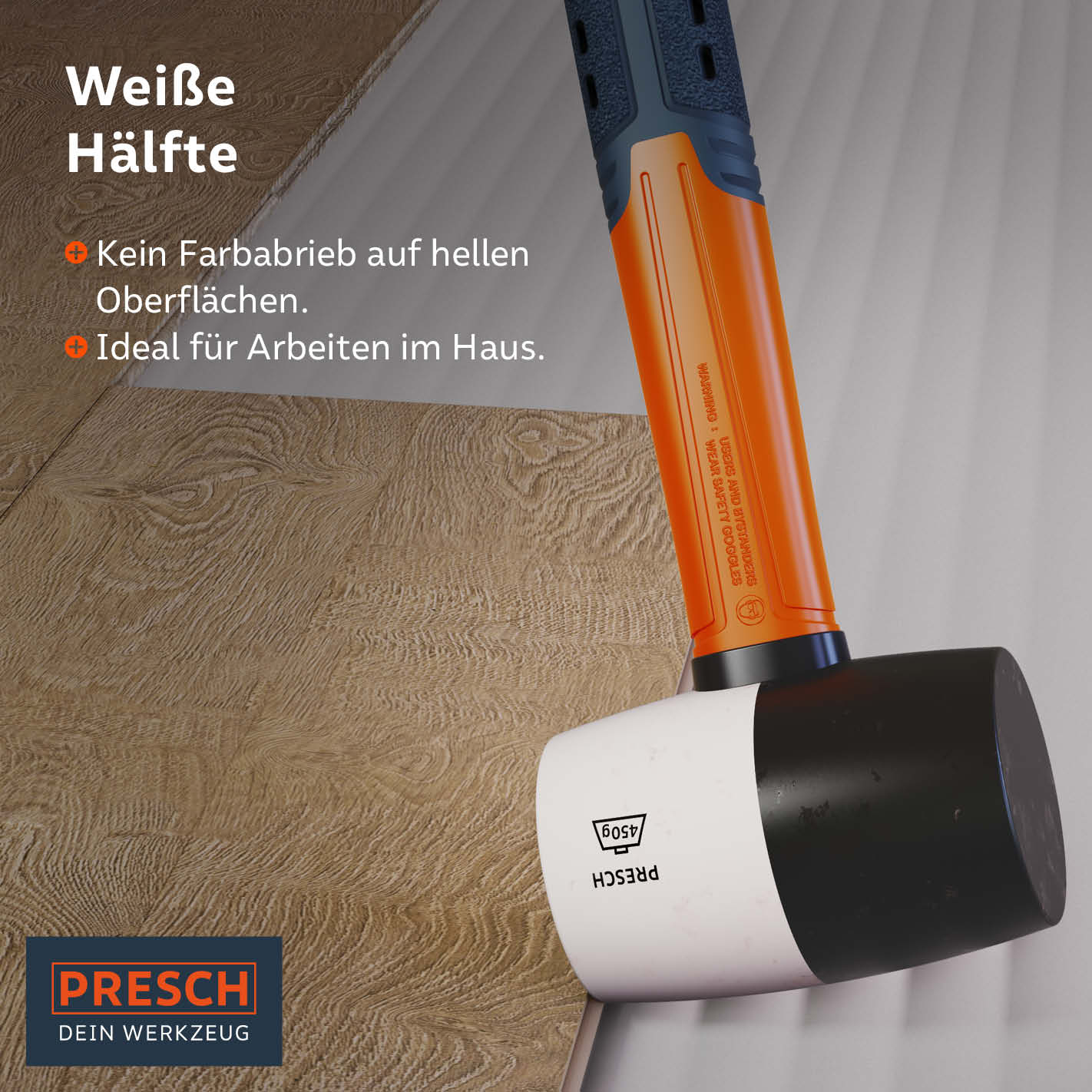 Die weiße Hälfte des Gummihammers hinterlässt keinen Farbabrieb auf hellen Holzoberflächen.